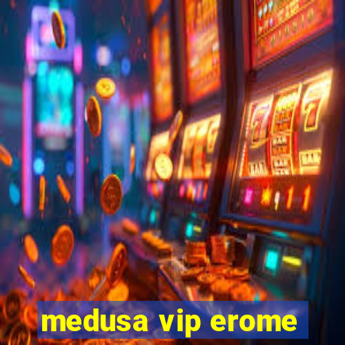 medusa vip erome